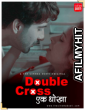 Double Cross (2020) UNRATED Hindi CinemaDosti Originals Short Films HDRip