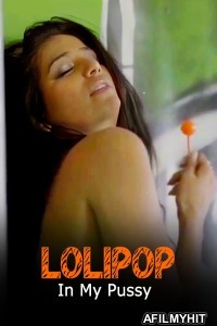 Lolipop In My Pussy (2024) Poonam Pandey Hot Short Film