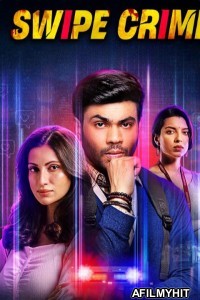 Swipe Crime (2024) Season 1 Hindi Web Series HDRip